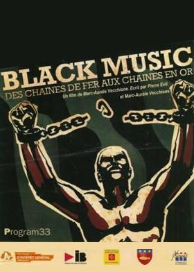 Affiche du documentaire Black Music : Des chaînes de fer aux chaînes en or (documentaire) de Marc-Aurèle Vecchione