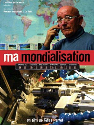 Affiche de Ma mondialisation (documentaire) de Gilles Perret