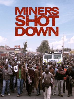 Affiche du documentaire Miners Shot Down (documentaire) de Rehad Desai