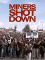 Miners Shot Down (documentaire)