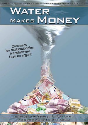 Affiche du documentaire Water Makes Money (documentaire) de Leslie Franke et Herdolor Lorenz