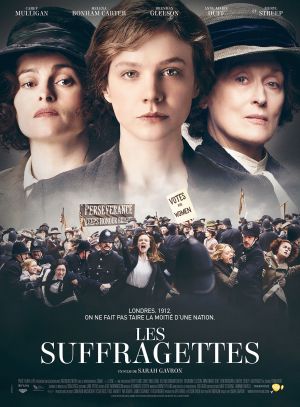 Affiche de Les Suffragettes (film) de Sarah Gavron avec Anne-Marie Duff, Ben Whishaw, Brendan Gleeson, Carey Mulligan, Helena Bonham Carter