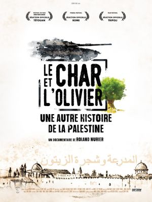 Affiche du documentaire Le Char et l'Olivier, une autre histoire de la Palestine (documentaire) de Roland Nurier