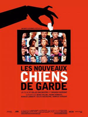 Affiche du documentaire Les Nouveaux Chiens de garde (documentaire) de Gilles Balbastre et Yannick Kergoat