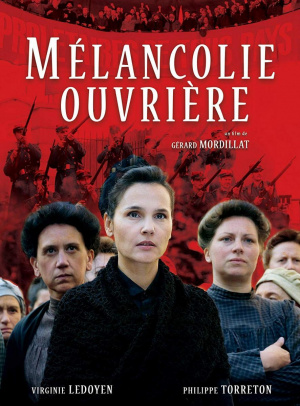 Affiche de Mélancolie ouvrière (film) de Gérard Mordillat avec François Cluzet, François Morel, Philippe Torreton, Virginie Ledoyen