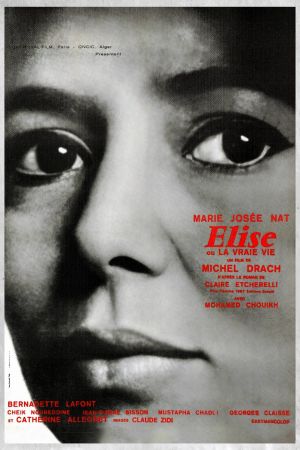 Affiche du film Élise ou la Vraie Vie (film) de Michel Drach avec Marie-José Nat, Mohamed Chouikh, Bernadette Lafont